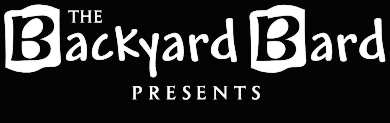 The Backyard Bard Presents