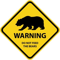WARNING - DO NOT FEED THE BEARS